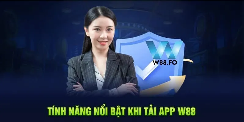 Tính năng nổi bật khi tải app W88