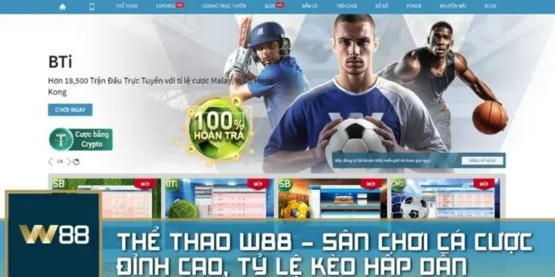 Các sản phẩm cá cược nổi bật không thể bỏ qua tại W88